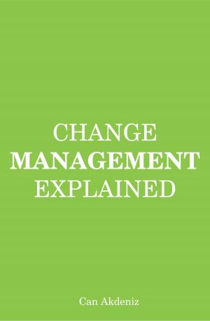 Cover of the book Change Management Explained (MBA Fundamentals) by Can Akdeniz