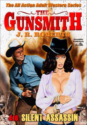 Cover of the book The Gunsmith 410: Silent Assassin (A Gunsmith Western. Book 410) by John J. McLaglen
