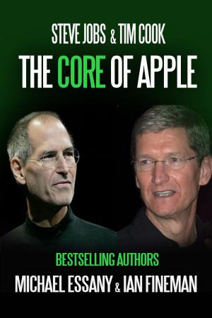 Cover of the book Steve Jobs & Tim Cook: The Core of Apple by Michael Essany