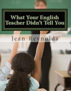 Cover of the book What Your English Teacher Didn't Tell You: Showcase Yourself through Your Writing by Howie Junkie