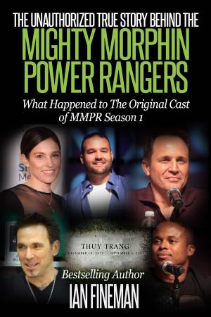 Cover of the book The Unauthorized True Story Behind The Mighty Morphin Power Rangers by Kevin Kernan