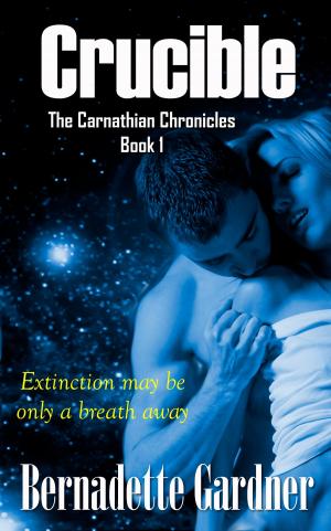 Cover of the book Crucible (The Carnathian Chronicles Book 1) by Bernadette Gardner