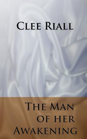 Cover of the book The Man of Her Awakening by Clee Riall