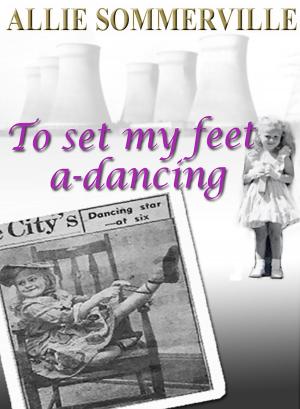 Book cover of To Set My Feet A-Dancing