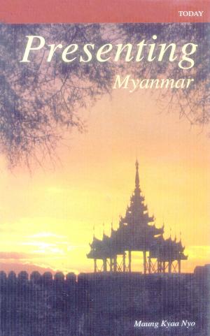 Cover of the book Presenting Myanmar by CP Lee