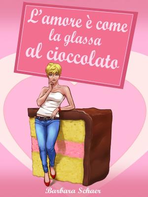 Cover of the book L'amore è come la glassa al cioccolato by Elizabeth Rolls