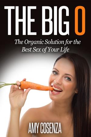 Cover of the book The Big O: The Organic Solution for the Best Sex of Your Life by Rich Westcott