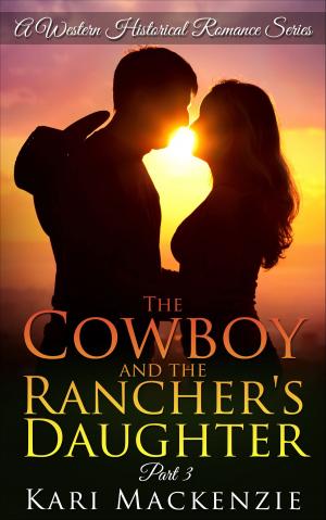 Cover of the book The Cowboy and the Rancher's Daughter Book 3 by Kristen James