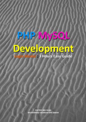 Cover of the book PHP MySQL Development of Login Modul: 3 hours Easy Guide by Esteban Herrera