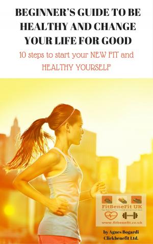 Cover of the book Beginner's guide to be HEALTHY and CHANGE YOUR LIFE For good by 