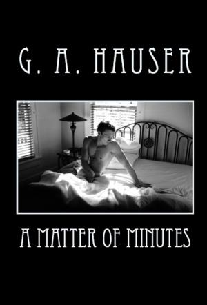 Cover of the book A Matter of Minutes by GA Hauser