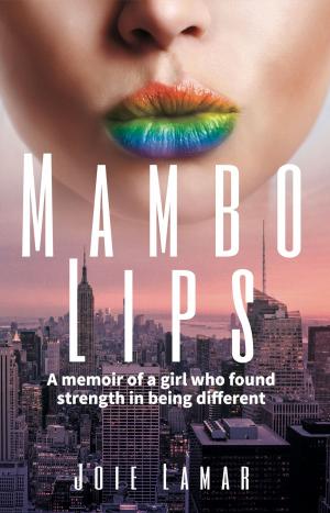 Cover of the book Mambo Lips: A Memoir of a Girl who Found Strength in Being Different by Robert Marx