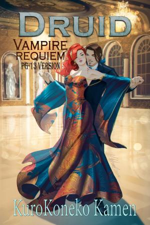 Cover of the book Druid Vampire Requiem PG-13 Version by Douglas Daech