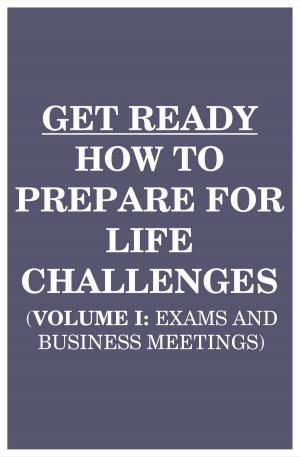 Cover of Get Ready: How to Prepare for Life Challenges (Vol 1: Exams and Business Meetings)