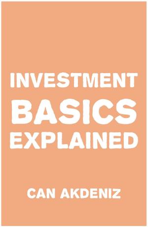 Cover of the book Investment Basics Explained by Can Akdeniz