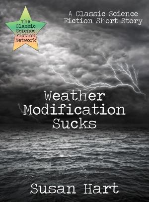 Cover of Weather Modification Sucks: A Classic Science Fiction Short Story