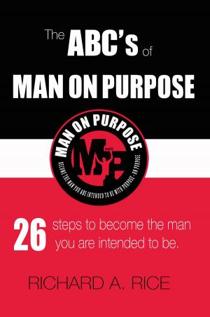 Cover of the book The Abc's of Man on Purpose: 26 Steps to Become the Man You Are Intended to Be. by Debbie Lillo