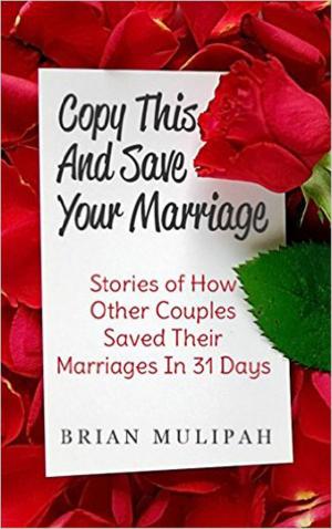 Book cover of Copy This & Save Your Marriage: Stories Of How Other Couples Saved Their Marriages In 31 Days