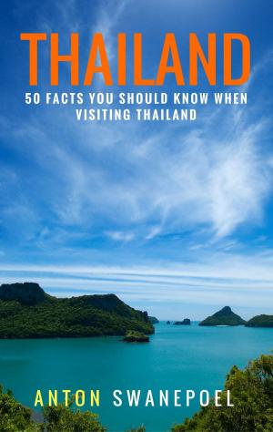 Book cover of Thailand: 50 Facts You Should Know When Visiting Thailand