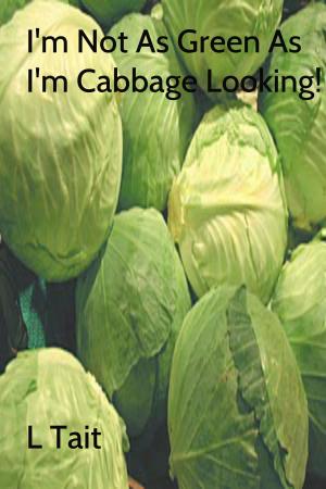 Cover of the book I'm Not As Green As I'm Cabbage Looking! by Amy Newmark