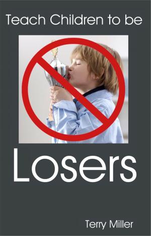 Book cover of Teach Children to be LOSERS