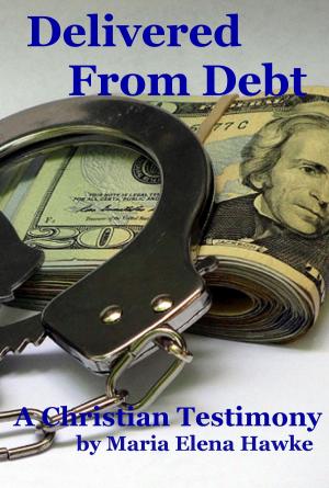 Cover of the book Delivered From Debt: A Christian Testimony by Rose Rosetree