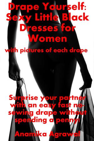 Book cover of Drape Yourself: Sexy Little Black Dresses for Women