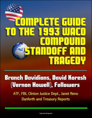 Cover of the book Complete Guide to the 1993 Waco Compound Standoff and Tragedy - Branch Davidians, David Koresh (Vernon Howell), Followers - ATF, FBI, Clinton Justice Dept., Janet Reno, Danforth and Treasury Reports by Richard Wolffe
