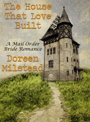 Cover of the book The House That Love Built: A Mail Order Bride Romance by Ernie Johnson