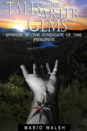 bigCover of the book Tales Of The Arter Gems: Episode VI: The Syndicate of Time: Prologue by 