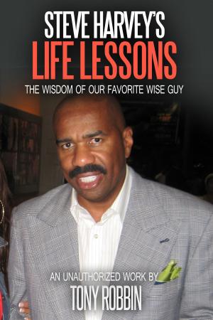 Cover of the book Steve Harvey’s Life Lessons: The Wisdom of Our Favorite Wise Guy by Michael Essany