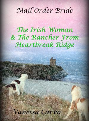 Cover of the book Mail Order Bride: The Irish Woman & The Rancher From Heartbreak Ridge by Peter Williams