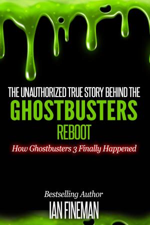 bigCover of the book The Unauthorized True Story Behind The Ghostbusters Reboot by 