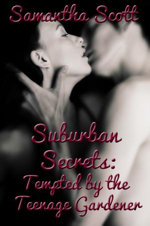 Cover of the book Suburban Secrets: Tempted by the Teenage Gardener by Victoria Vale