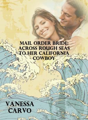 Book cover of Mail Order Bride: Across Rough Seas To Her California Cowboy