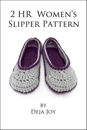 Cover of the book 2 Hour Women's Slipper Crochet Pattern by Deja Joy