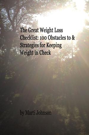 Cover of the book The Great Weight Loss Checklist: 100 Obstacles To and Strategies for Keeping Weight in Check by Fernando Urias