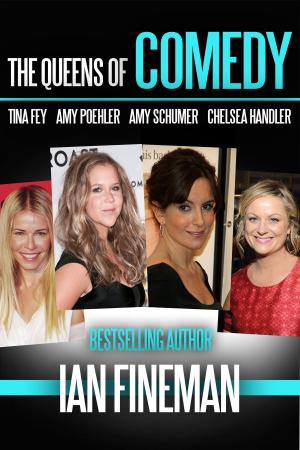 Cover of the book The Queens of Comedy: Amy Schumer, Tina Fey, Amy Poehler, and Chelsea Handler by Phil Hanrahan