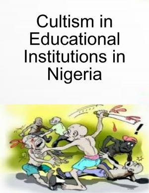 Cover of the book Cultism in Educational Institutions in Nigeria by Anne Marie Brooks