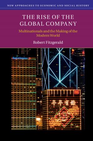 Cover of the book The Rise of the Global Company by Rudolf N. Cardinal, Edward T. Bullmore