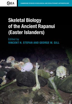 Cover of the book Skeletal Biology of the Ancient Rapanui (Easter Islanders) by Stephen Burt