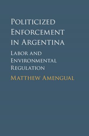 Cover of the book Politicized Enforcement in Argentina by Andrea Falcon