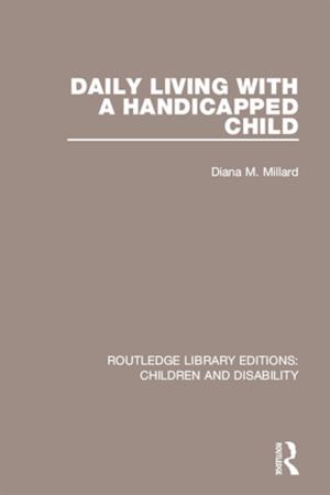 Cover of the book Daily Living with a Handicapped Child by Michael J. Prince (Principal Researcher), Yvonne Peters (Principal Researcher)