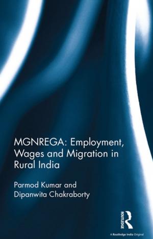 Cover of the book MGNREGA: Employment, Wages and Migration in Rural India by Eva Garau