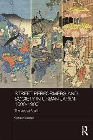 Cover of the book Street Performers and Society in Urban Japan, 1600-1900 by Samuel Totten