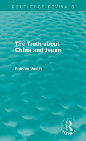 Cover of the book The Truth about China and Japan (Routledge Revivals) by John Swarbrooke, Susan Horner