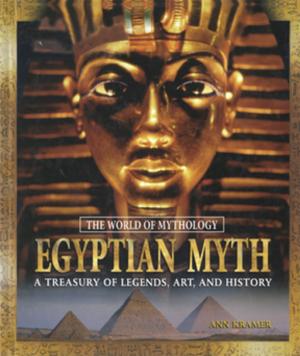 Cover of the book Egyptian Myth: A Treasury of Legends, Art, and History by Dorothy Watts