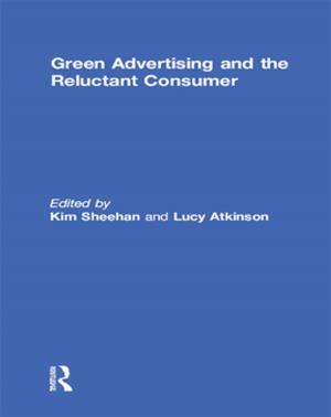 Cover of the book Green Advertising and the Reluctant Consumer by James Ewing