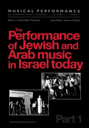 Cover of the book The Performance of Jewish and Arab Music in Israel Today by 