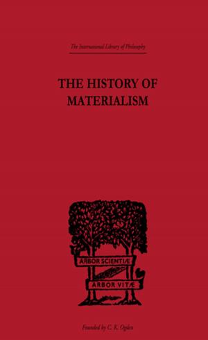 Cover of the book The History of Materialism by Roger Bullock, Daniel Gooch, Michael Little